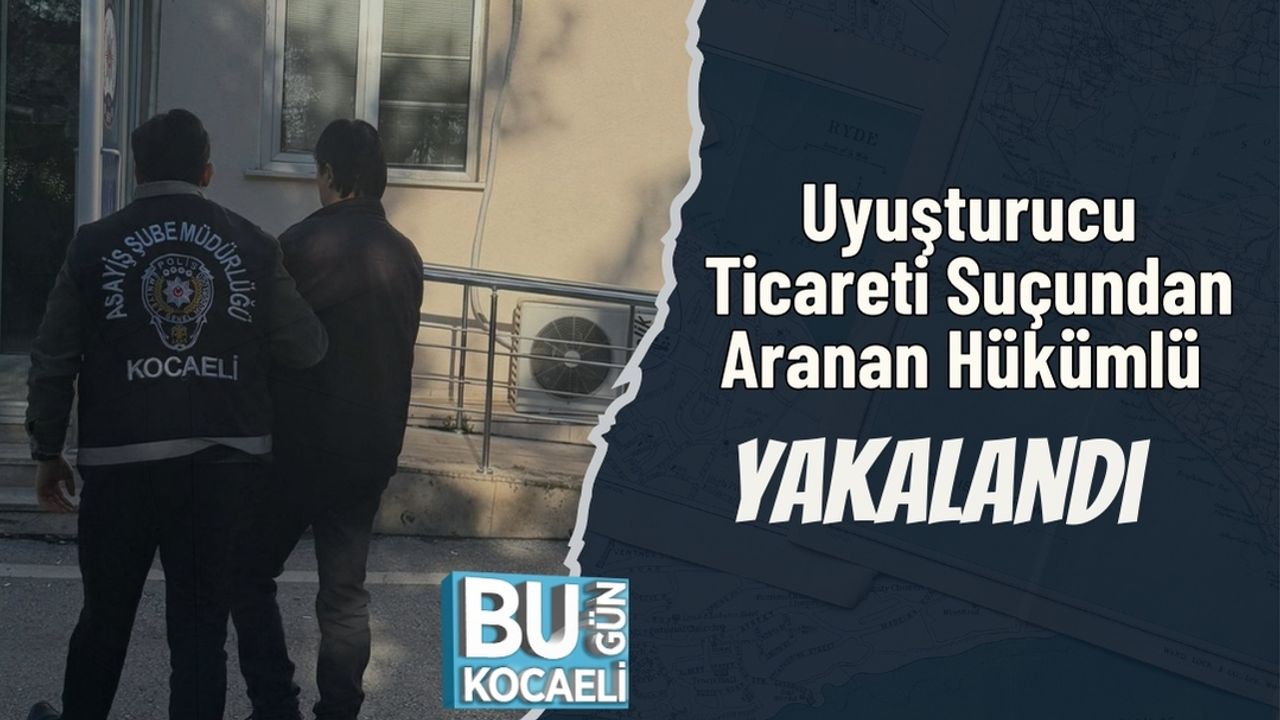 Uyuşturucu Ticareti Suçundan Aranan Hükümlü Yakalandı