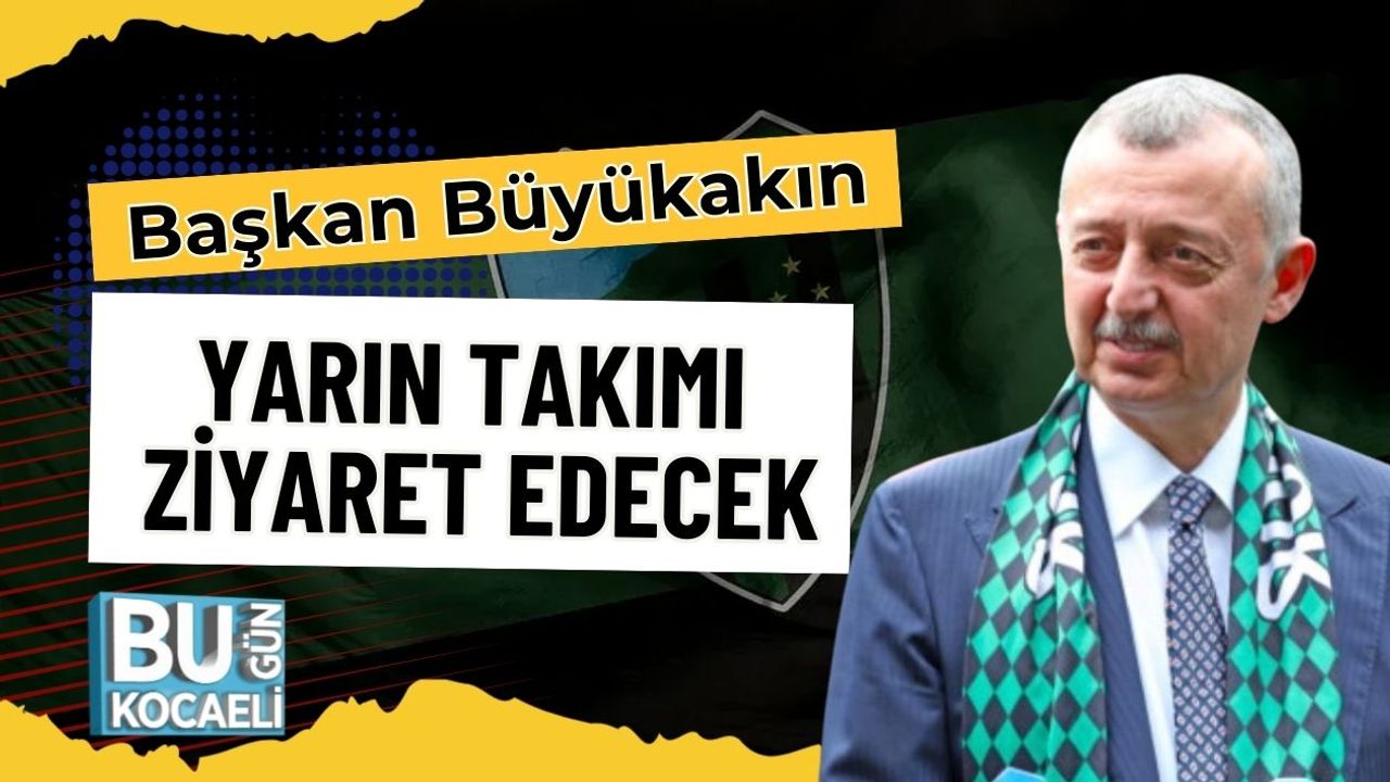 Başkan Büyükakın Yarın Takımı Ziyaret Edecek