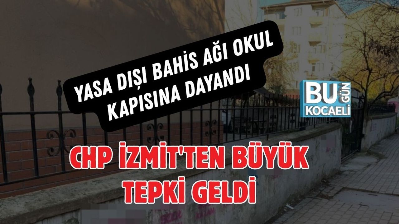 Yasa Dışı Bahis Ağı Okul Kapısına Dayandı CHP İzmit'ten Büyük Tepki geldi