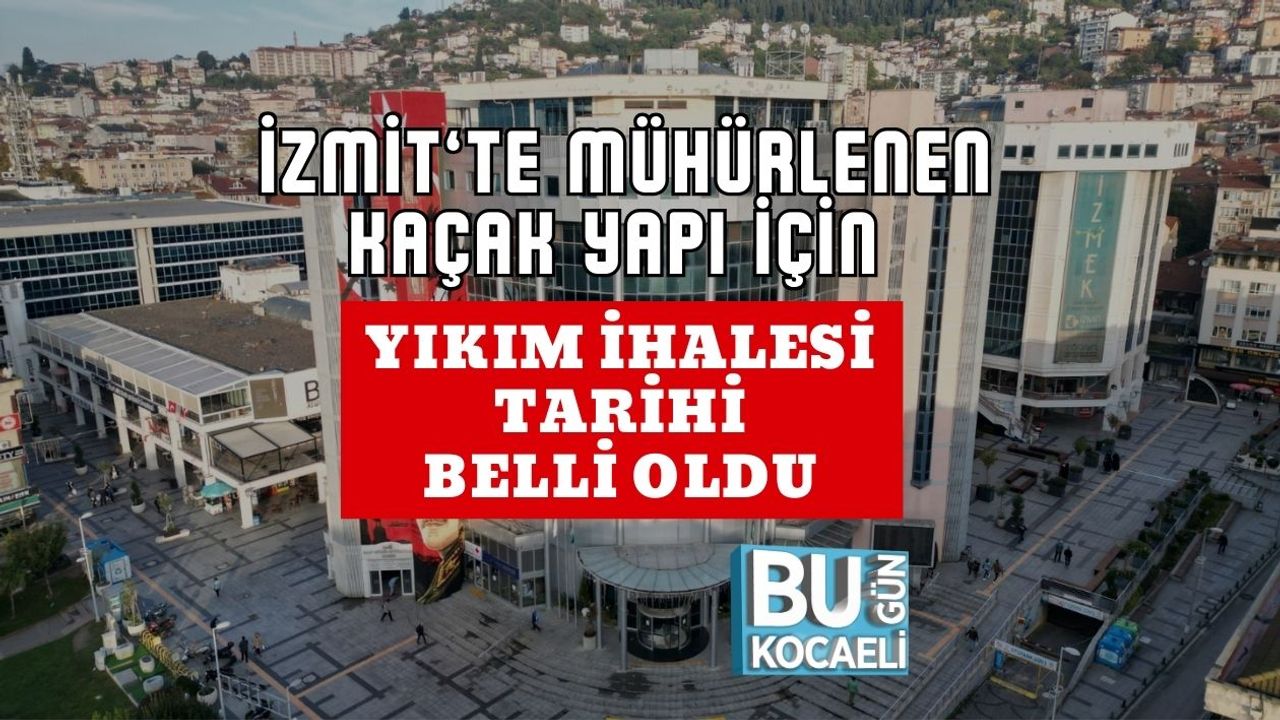 İzmit’te Mühürlenen Kaçak Yapı İçin Yıkım İhalesi Tarihi Belli Oldu