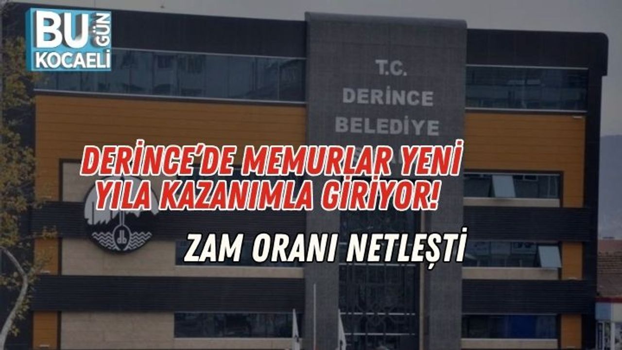 Derince’de Memurlar Yeni Yıla Kazanımla Giriyor! Zam Oranı Netleşti