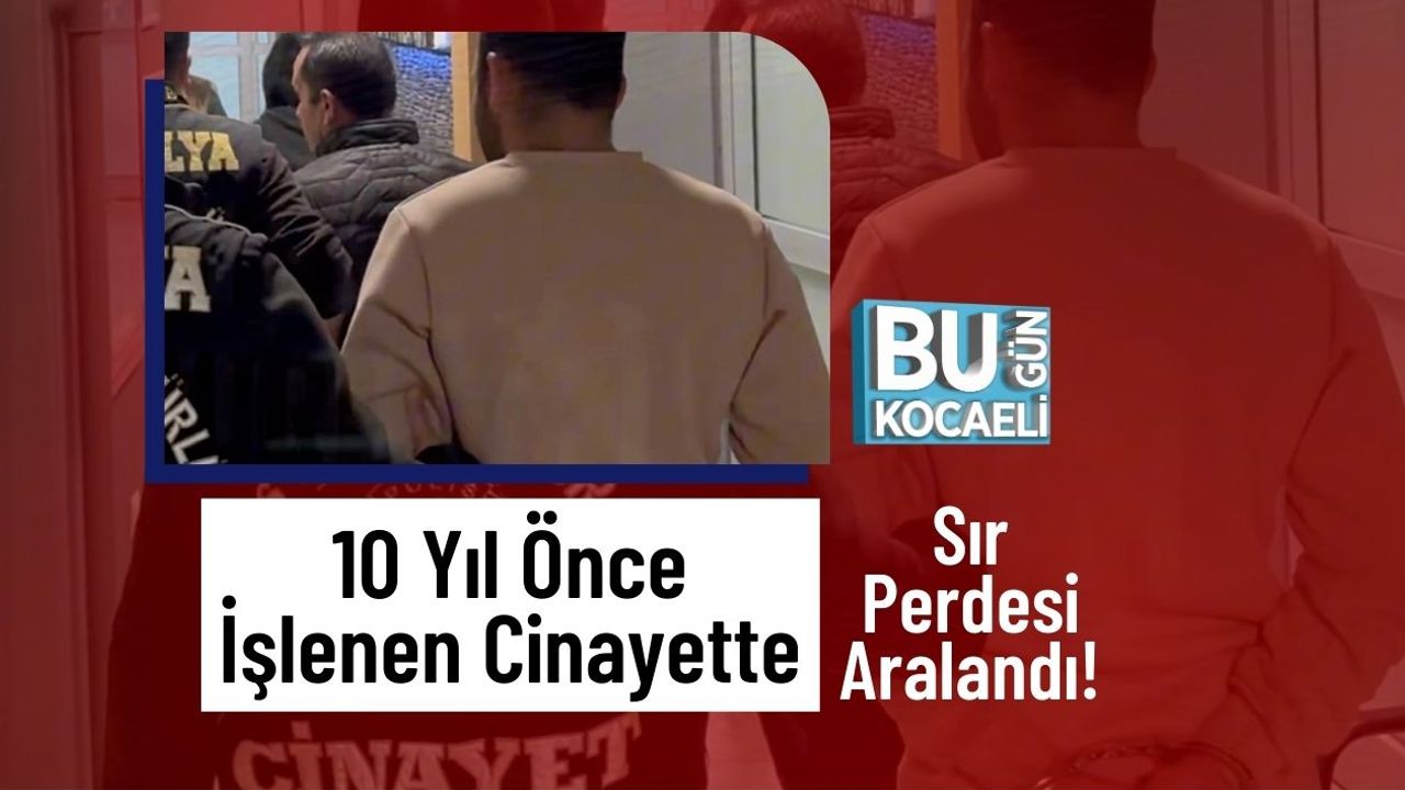 10 Yıl Önce İşlenen Cinayette Sır Perdesi Aralandı!