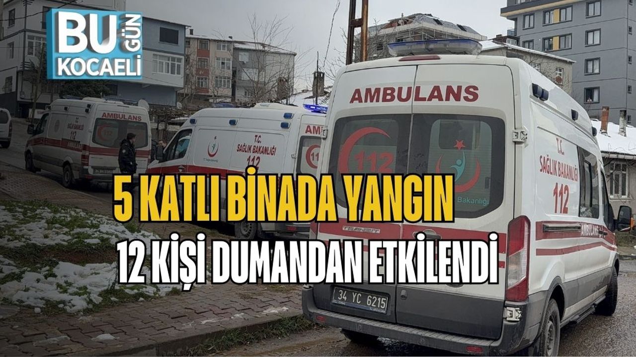 5 Katlı Binada Yangın: 12 Kişi Dumandan Etkilendi