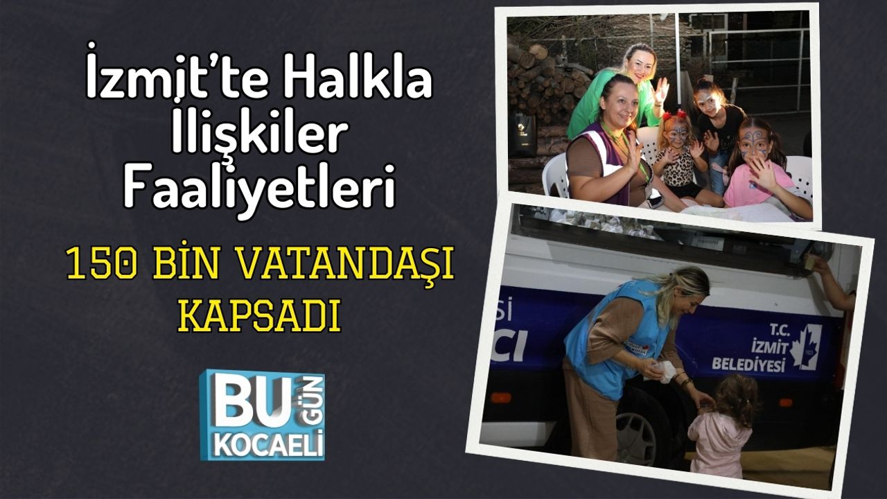 İzmit’te Halkla İlişkiler Faaliyetleri 150 Bin Vatandaşı Kapsadı