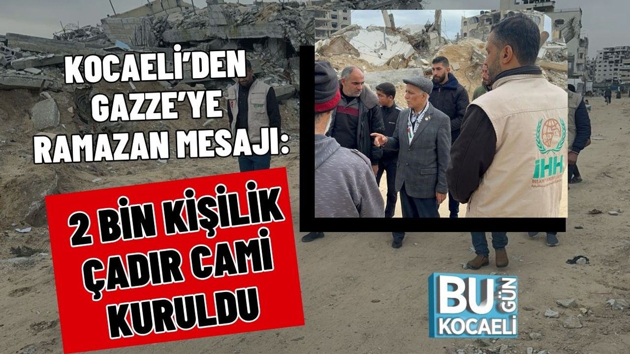 Kocaeli’den Gazze’ye Ramazan Mesajı: 2 Bin Kişilik Çadır Cami Kuruldu