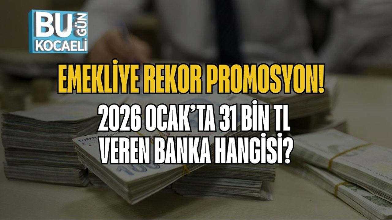 Emekliye Rekor Promosyon! 2026 Ocak’ta 31 Bin TL Veren Banka Hangisi?