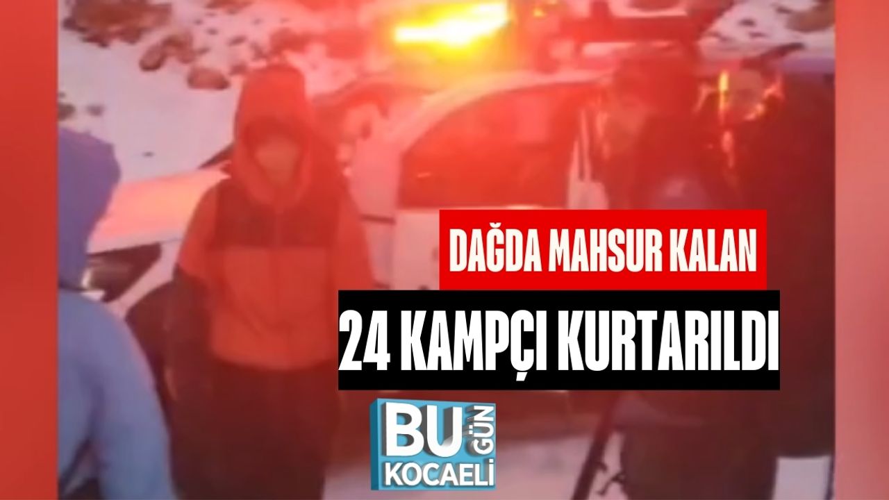 Dağda Mahsur Kalan 24 Kampçı Kurtarıldı