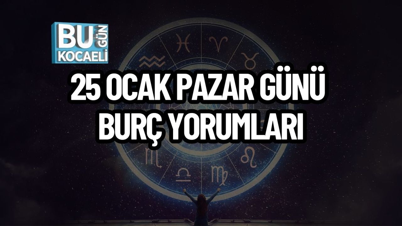 25 Ocak Pazar Günü Burç Yorumları