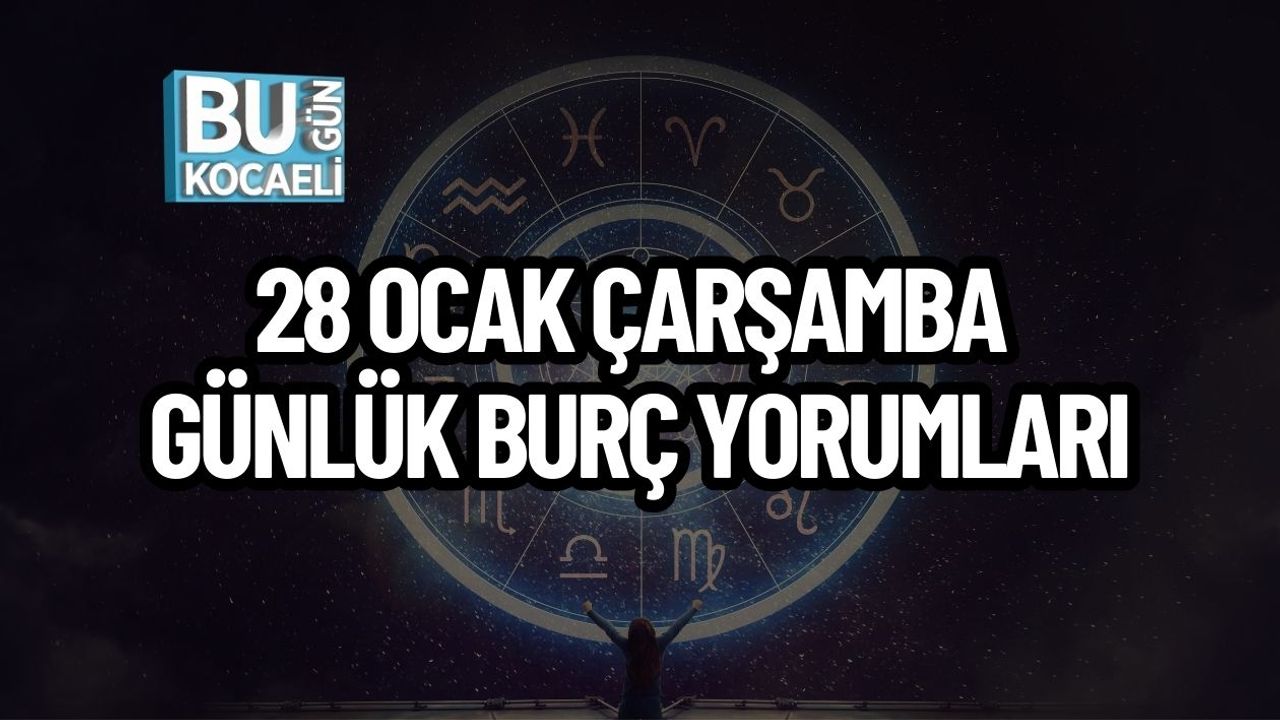 28 Ocak Çarşamba Günlük Burç Yorumları
