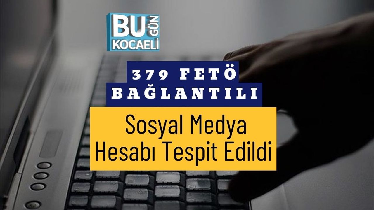 379 FETÖ Bağlantılı Sosyal Medya Hesabı Tespit Edildi