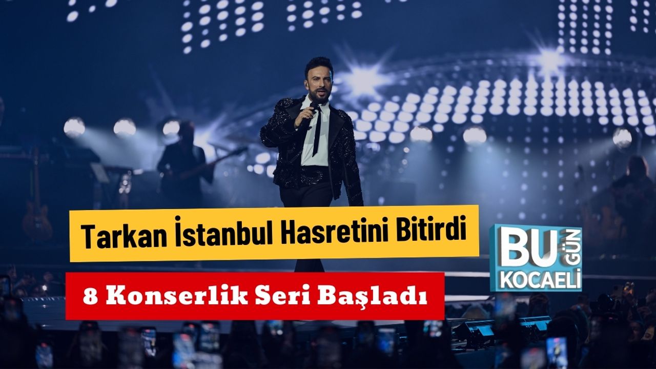 Tarkan İstanbul Hasretini Bitirdi : 8 Konserlik Seri Başladı
