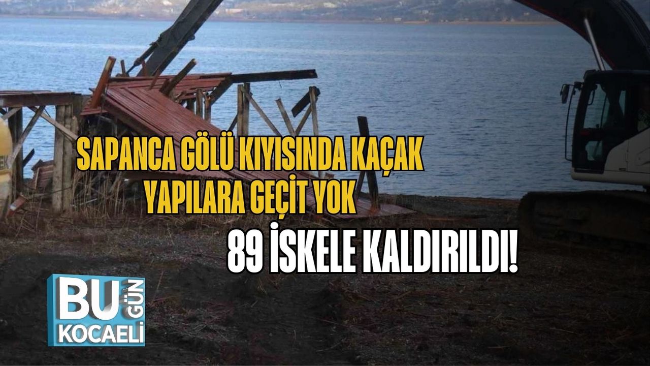 Sapanca Gölü Kıyısında Kaçak Yapılara Geçit Yok: 89 İskele Kaldırıldı!