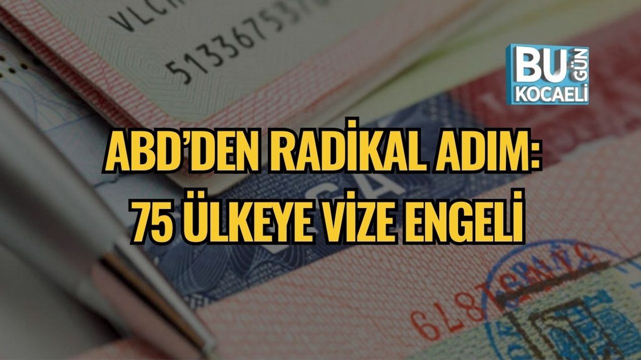 ABD’den Radikal Adım: 75 Ülkeye Vize Engeli