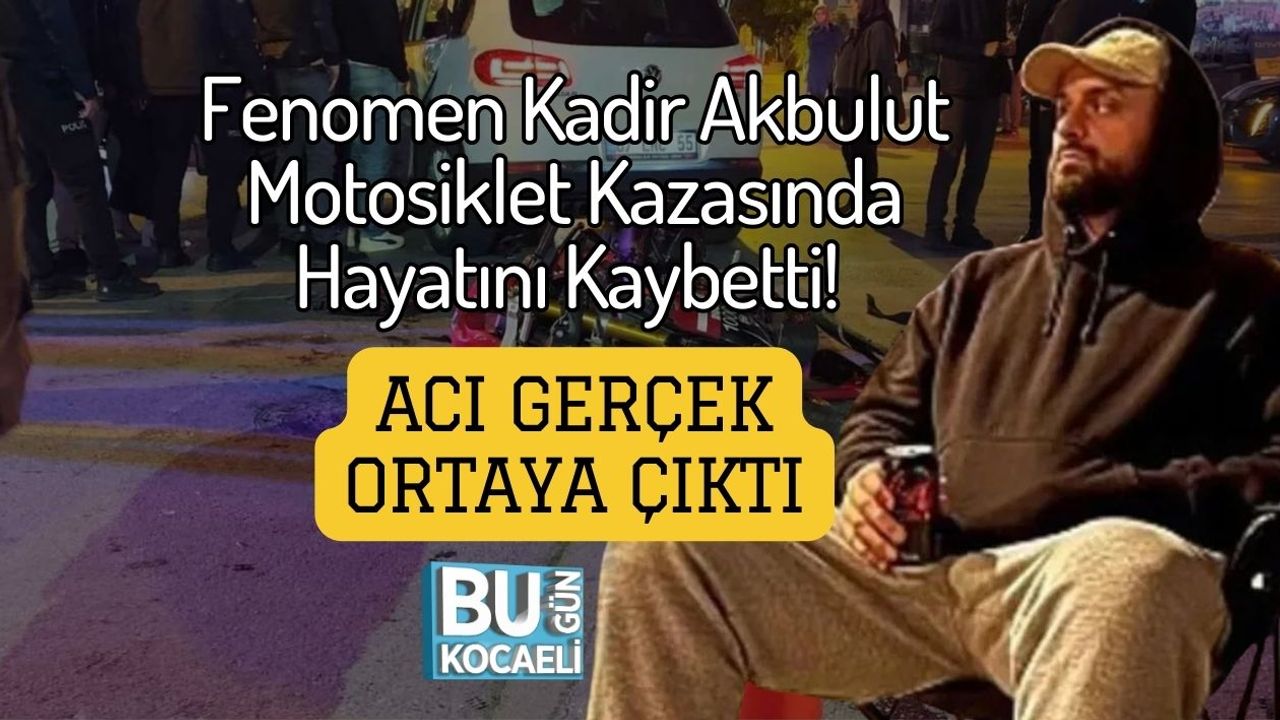 Fenomen Kadir Akbulut Motosiklet Kazasında Hayatını Kaybetti! Acı Gerçek Ortaya Çıktı