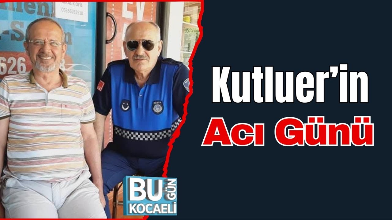 Kutluer’in Acı Günü