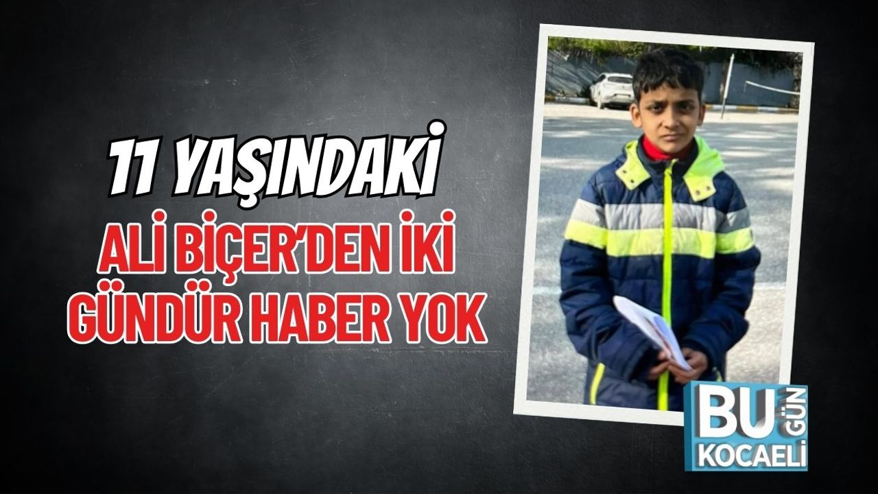 11 Yaşındaki Ali Biçer’den İki Gündür Haber Yok