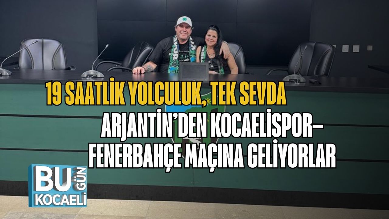 19 Saatlik Yolculuk, Tek Sevda: Arjantin’den Kocaelispor–Fenerbahçe Maçına Geliyorlar