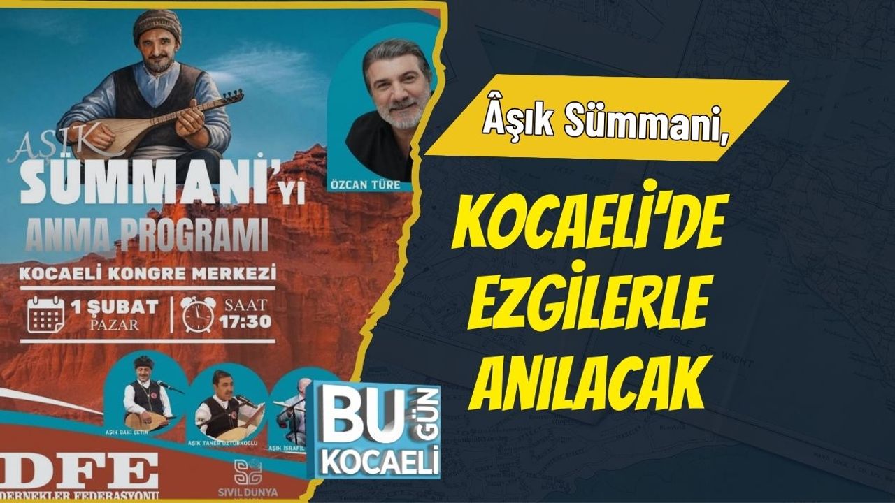 Âşık Sümmani, Kocaeli'de Ezgilerle Anılacak