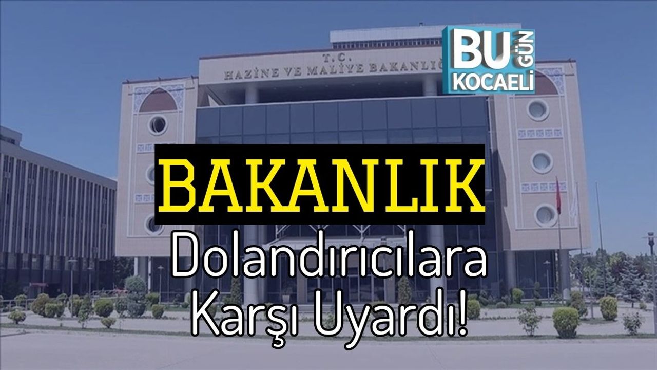 Bakanlık Dolandırıcılara Karşı Uyardı!