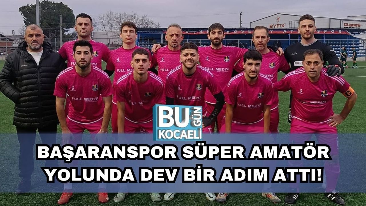 BAŞARANSPOR SÜPER AMATÖR YOLUNDA DEV BİR ADIM ATTI!