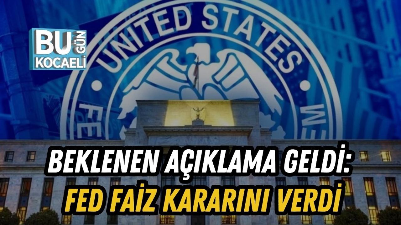 Beklenen Açıklama Geldi: Fed Faiz Kararını Verdi
