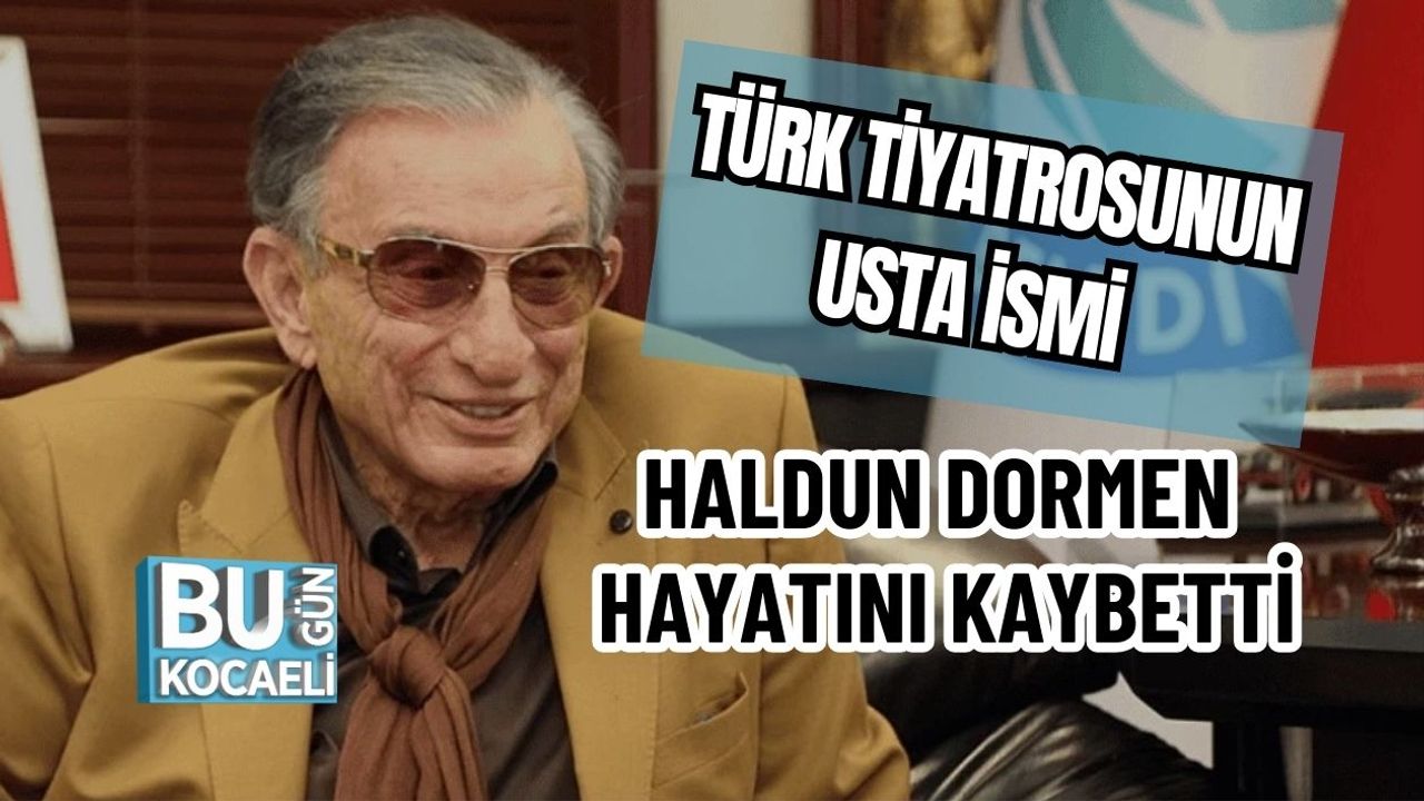 Türk Tiyatrosunun Usta İsmi Haldun Dormen Hayatını Kaybetti