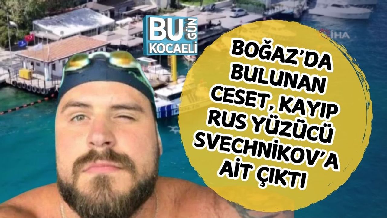 Boğaz’da Bulunan Ceset, Kayıp Rus Yüzücü Svechnikov’a Ait Çıktı