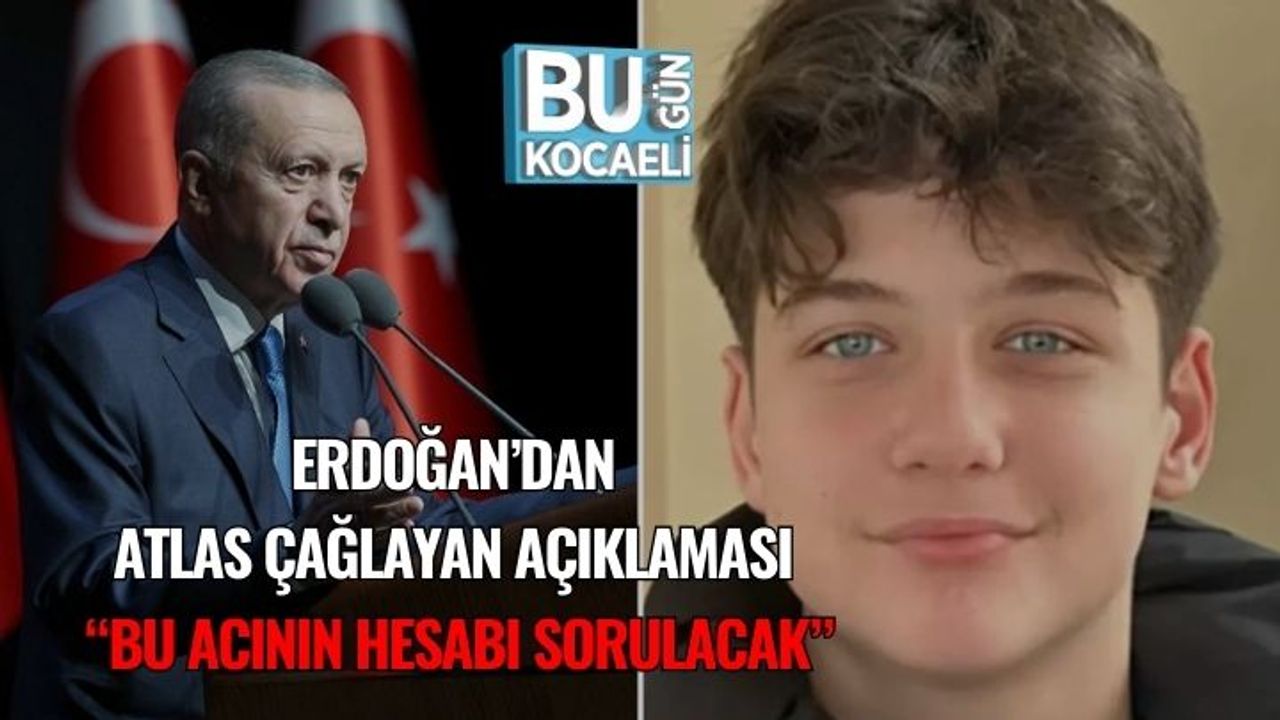 Erdoğan’dan Atlas Çağlayan Açıklaması: “Bu Acının Hesabı Sorulacak”