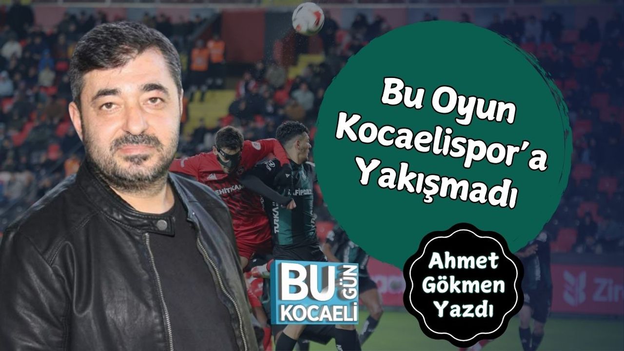 Bu Oyun Kocaelispor’a Yakışmadı