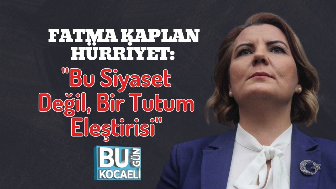 Fatma Kaplan Hürriyet: ''Bu Siyaset Değil, Bir Tutum Eleştirisi''