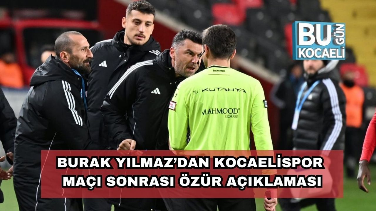 Burak Yılmaz’dan Kocaelispor Maçı Sonrası Özür Açıklaması