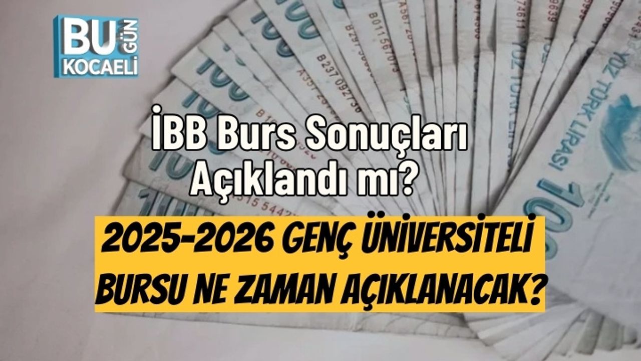 İBB Burs Sonuçları Açıklandı mı? 2025-2026 Genç Üniversiteli Bursu Ne Zaman Açıklanacak?