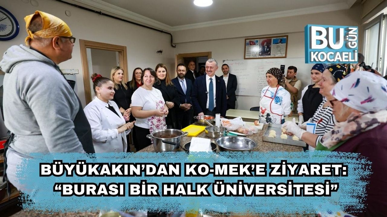 Büyükakın’dan KO-MEK’e Ziyaret: “Burası Bir Halk Üniversitesi”