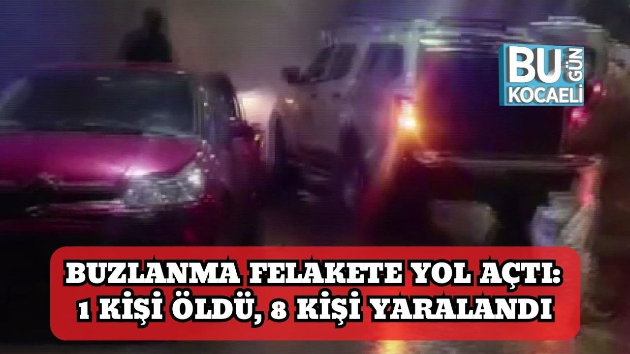 Buzlanma Felakete Yol Açtı: 1 Kişi Öldü, 8 Kişi Yaralandı