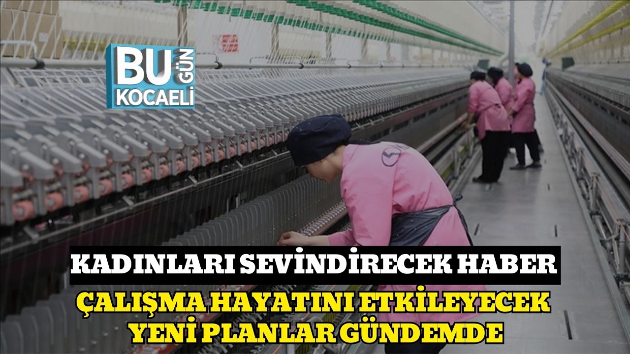 Kadınları Sevindirecek Haber: Çalışma Hayatını Etkileyecek Yeni Planlar Gündemde