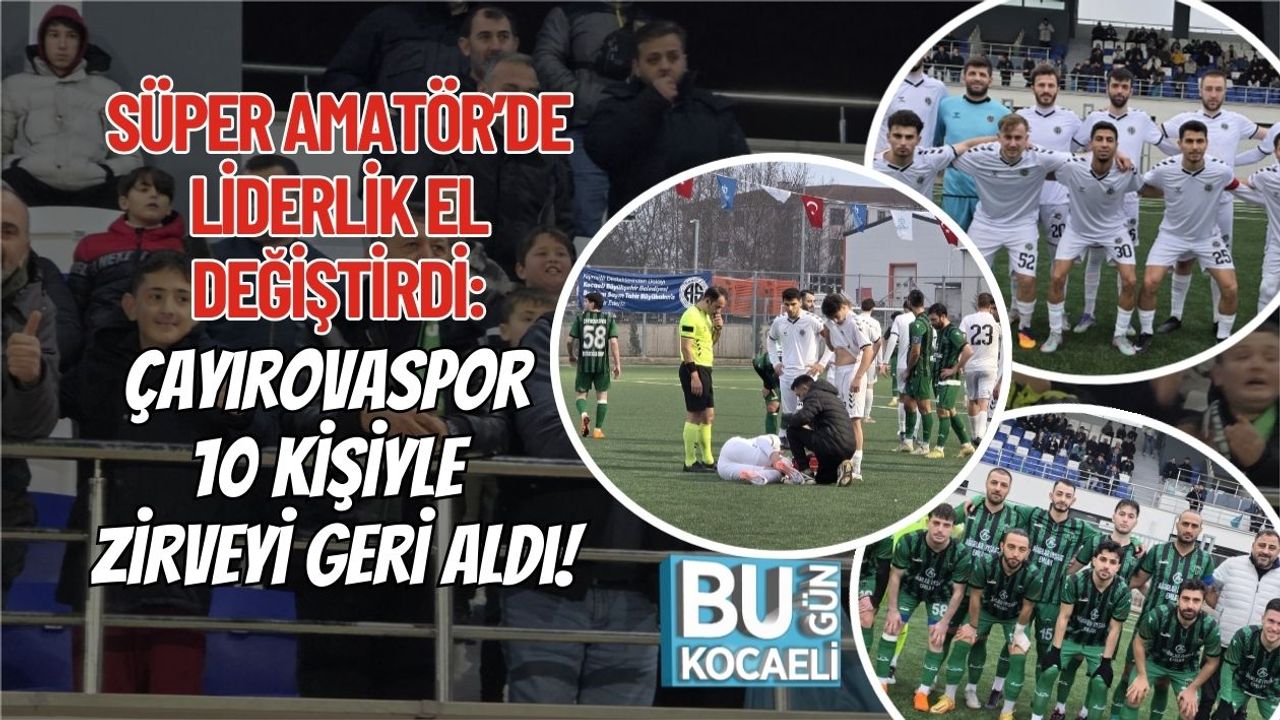 Süper Amatör’de Liderlik El Değiştirdi: Çayırovaspor 10 Kişiyle Zirveyi Geri Aldı!
