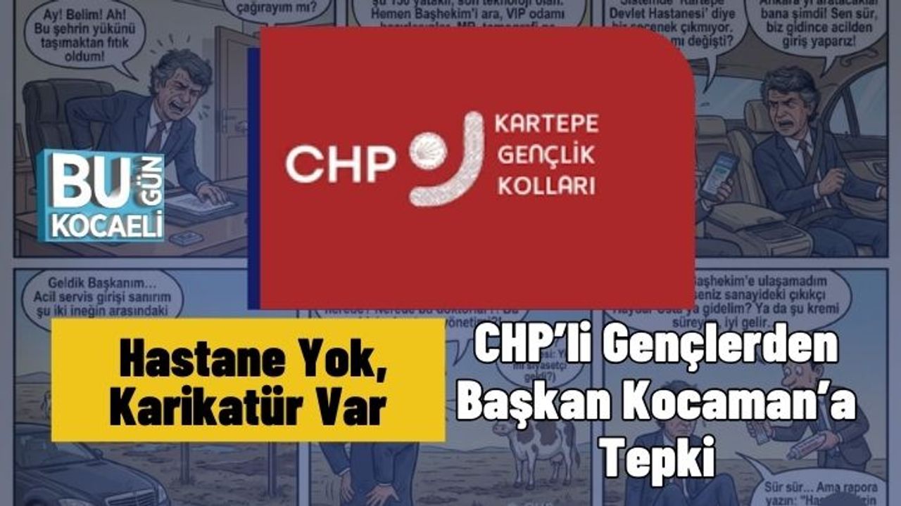 Hastane Yok, Karikatür Var: CHP’li Gençlerden Başkan Kocaman’a Tepki