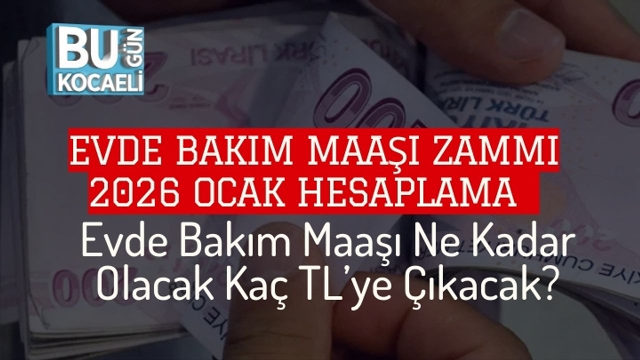 Evde Bakım Maaşı Zammı 2026 Ocak Hesaplama | Evde Bakım Maaşı Ne Kadar Olacak, Kaç TL’ye Çıkacak?