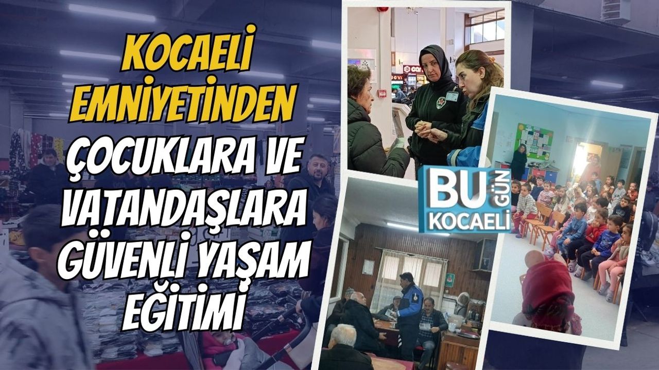 Kocaeli Emniyetinden Çocuklara ve Vatandaşlara Güvenli Yaşam Eğitimi
