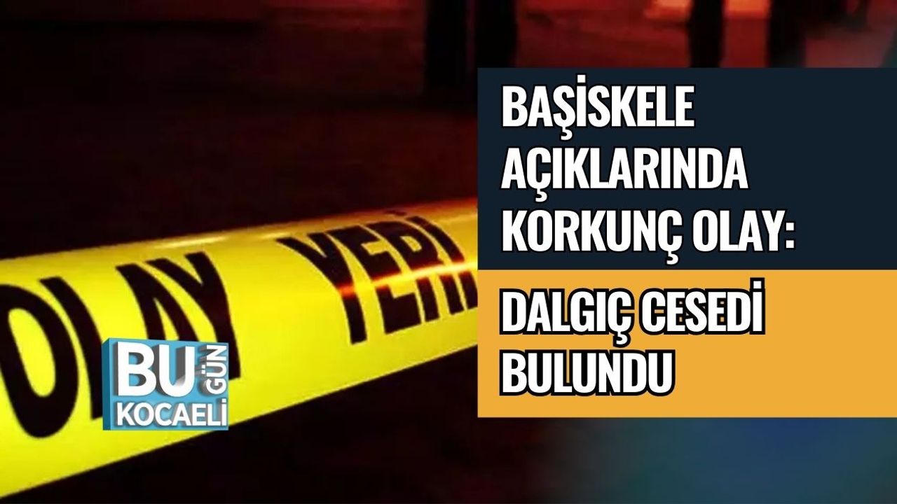 Başiskele Açıklarında Korkunç Olay: Dalgıç Cesedi Bulundu