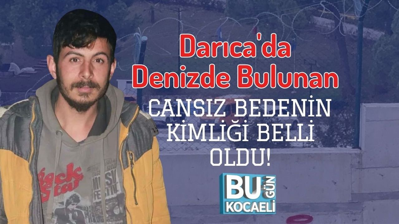 Darıca'da Denizde Bulunan Cansız Bedenin Kimliği Belli Oldu!