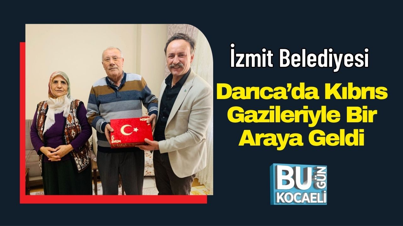İzmit Belediyesi Darıca’da Kıbrıs Gazileriyle Bir Araya Geldi