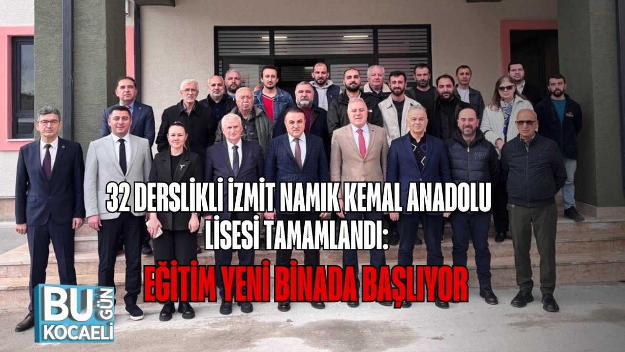 32 Derslikli İzmit Namık Kemal Anadolu Lisesi Tamamlandı: Eğitim Yeni Binada Başlıyor