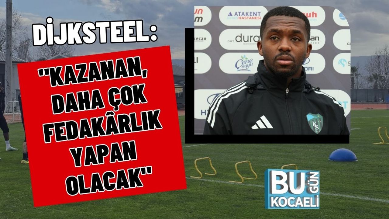 Dijksteel: "Kazanan, Daha Çok Fedakârlık Yapan Olacak"