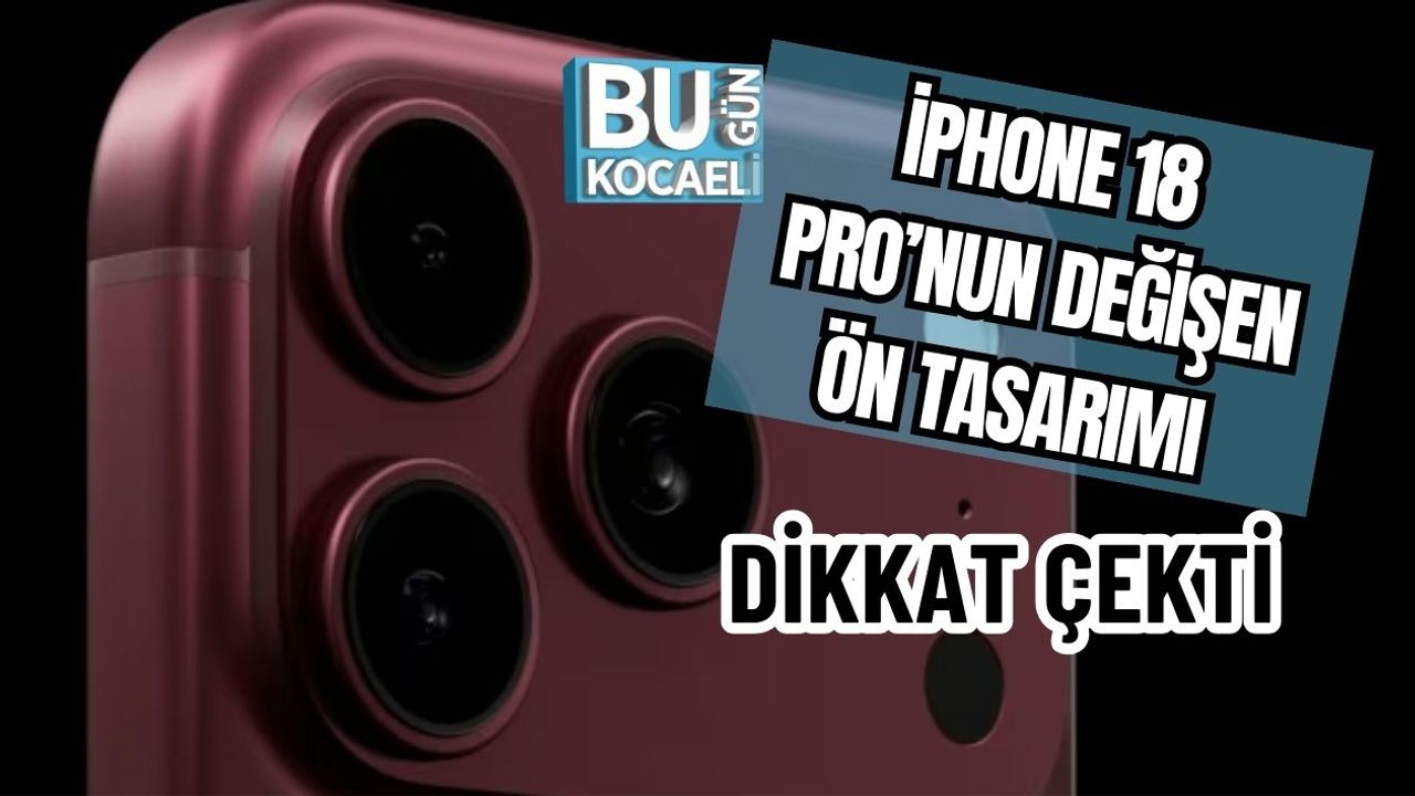 iPhone 18 Pro’nun Değişen Ön Tasarımı Dikkat Çekti