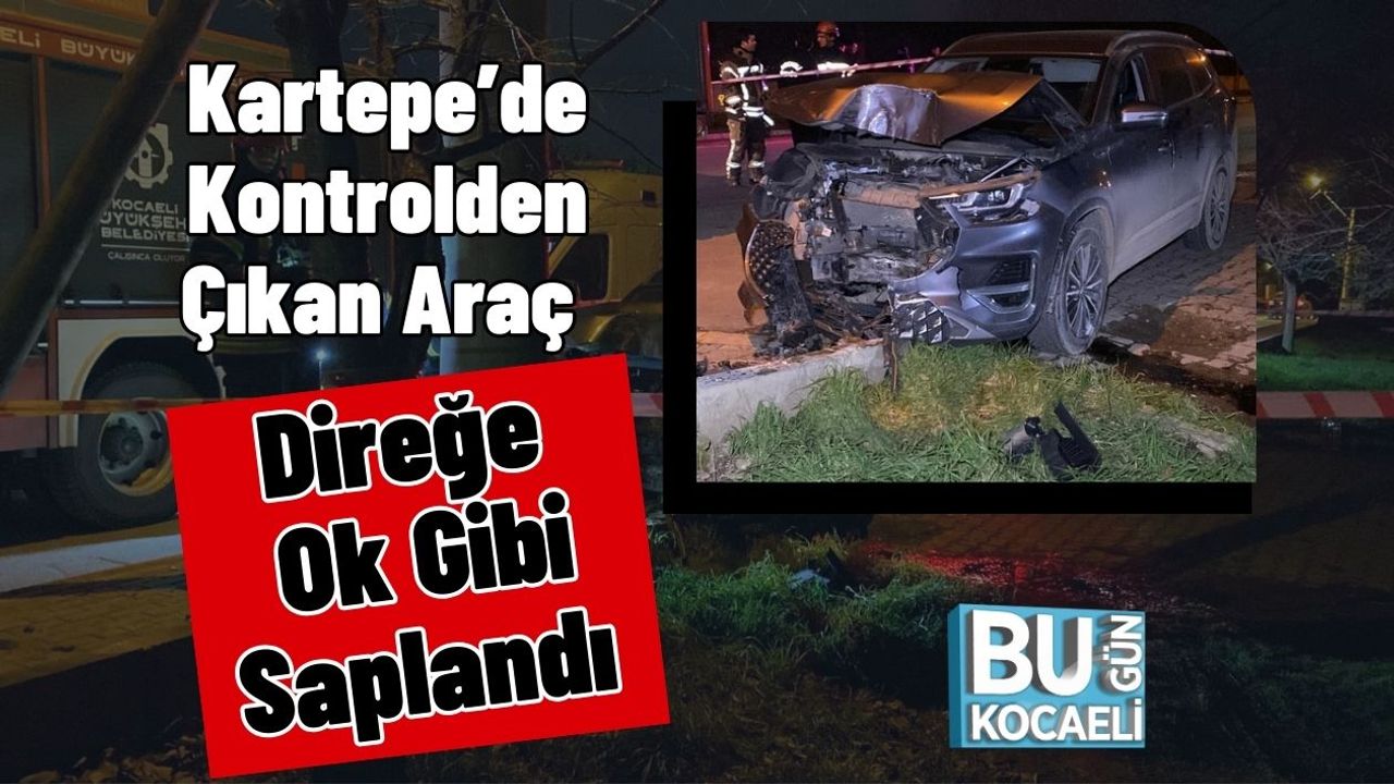 Kartepe’de Kontrolden Çıkan Araç Direğe Ok Gibi Saplandı