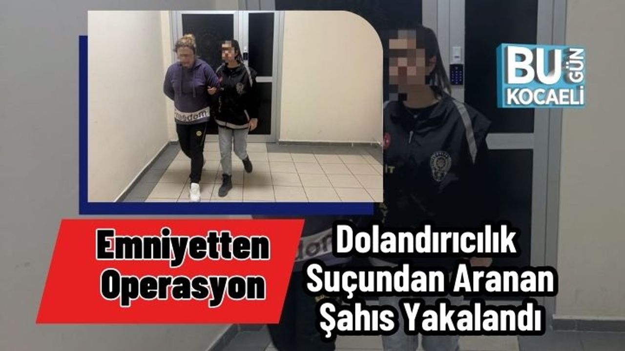 Emniyetten Operasyon: Dolandırıcılık Suçundan Aranan Şahıs Yakalandı