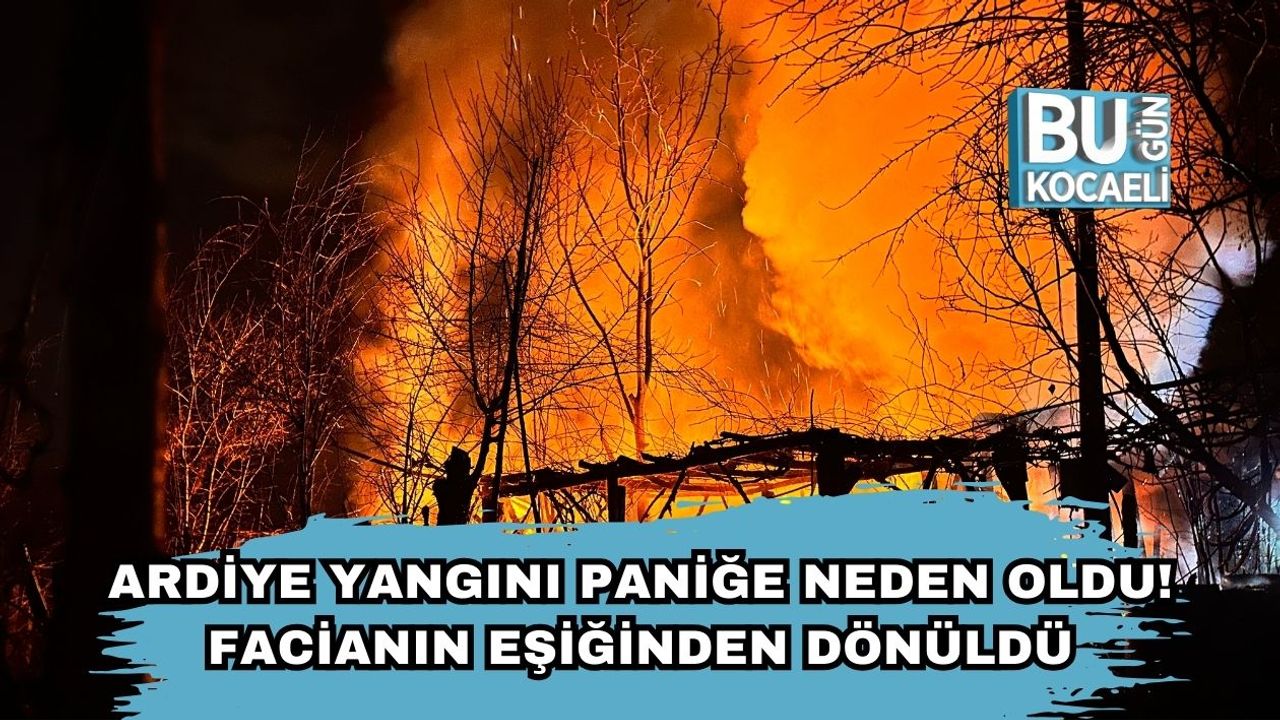 Ardiye Yangını Paniğe Neden Oldu! Facianın Eşiğinden Dönüldü!