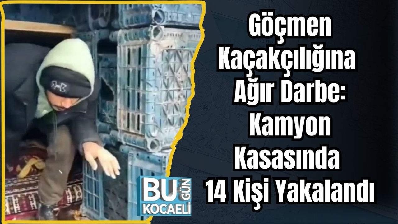 Göçmen Kaçakçılığına Ağır Darbe: Kamyon Kasasında 14 Kişi Yakalandı