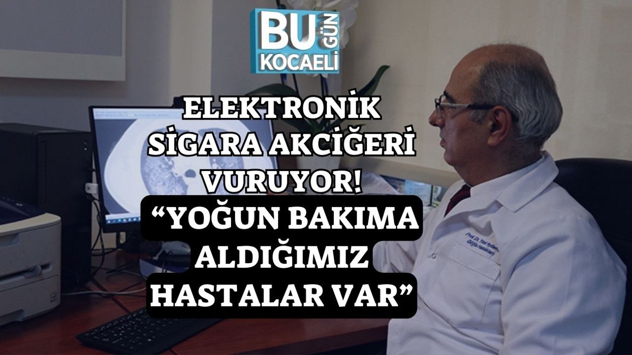 Elektronik Sigara Akciğeri Vuruyor! “Yoğun Bakıma Aldığımız Hastalar Var”